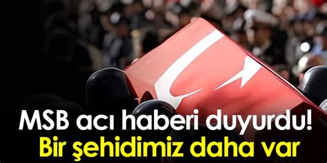 MSB acı haberi duyurdu Bir şehidimiz daha var Trabzon Haber Haber61