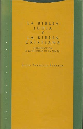 La Biblia Judia Y La Biblia Cristiana Trebolle Barrera Julio G 9788487699542 Abebooks