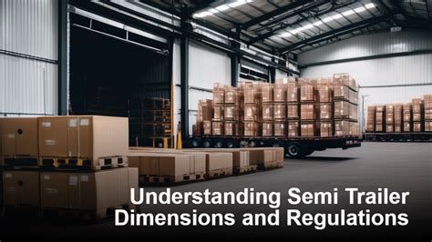 Understanding Semi Trailer Dimensions and Regulations