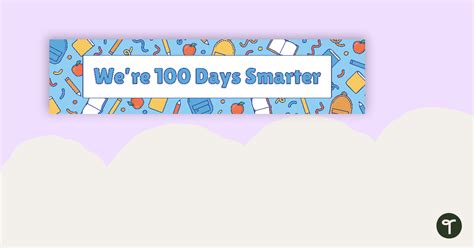 Were 100 Days Smarter — 100th Day Of School Bulletin Board Banner