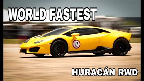 World Fastest Lamborghini Hurac N Rwd Mph Car Stories Youtube