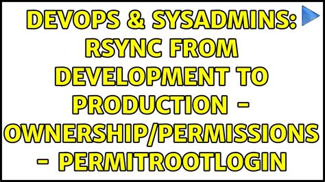 DevOps SysAdmins Rsync From Development To Production Ownership