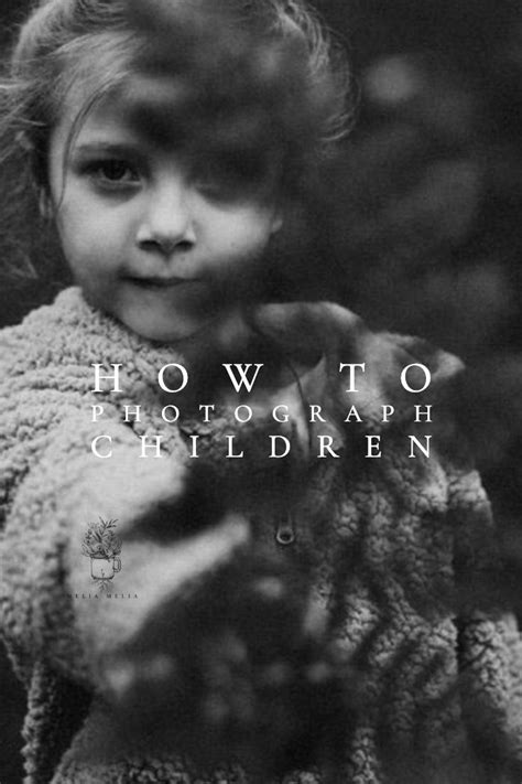 How to Photograph Children. | Photographing kids, Photographer ...