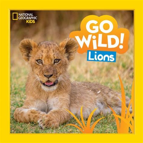 Go Wild! Lions by Margie Markarian - Go Wild! - National Geographic ...