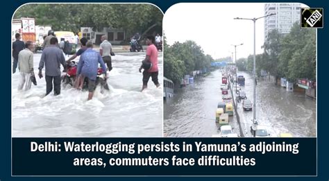 Waterlogging Persists In Yamunas Adjoining Areas Commuters Face