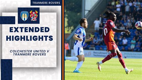 Extended Highlights Colchester United V Tranmere Rovers Youtube