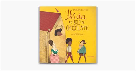 Flavia E Bolo De Chocolate - ‎Flávia e o bolo de chocolate de Miriam Leitão no Apple Books