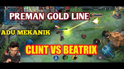 Preman Gold Line Adu Mekanik Clint Vs Beatrix Mobile Legends