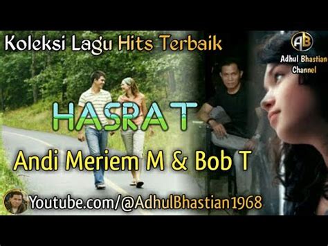 Lagu Lawas Yang Paling Banyak Dicari Hasrat Andi Meriem M Bob