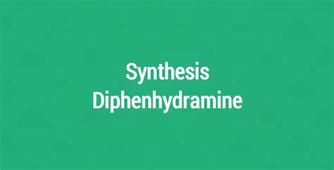 Diphenhydramine : Synthesis, Uses, MOA, Adverse effects