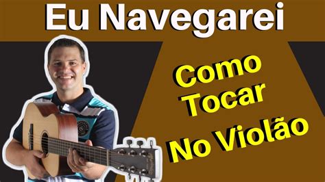 Como Tocar Eu Navegarei No Viol O Cifra Simplificada Youtube