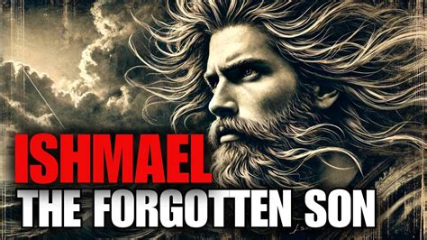 Ishmael The Saga Of Abraham S Forgotten Son Youtube