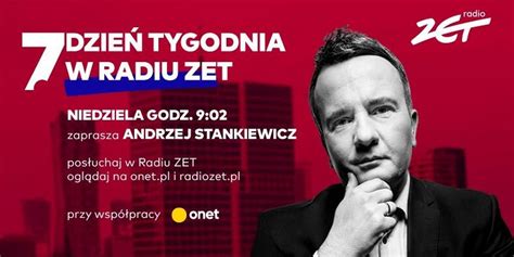 Dzie Tygodnia W Radiu Zet Zaprasza Andrzej Stankiewicz Wiadomo Ci