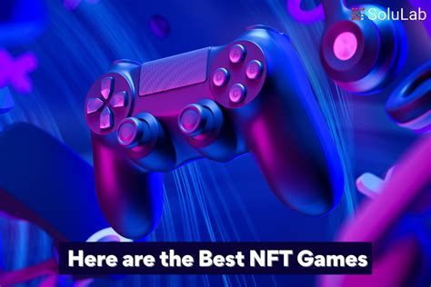 Here Are The Best NFT Games