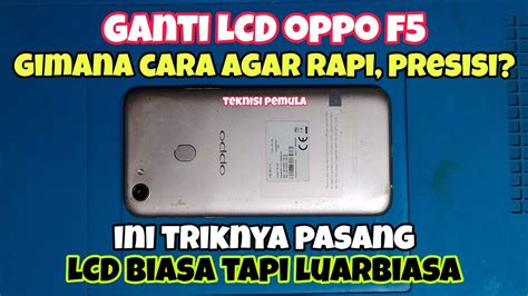 Trik Cara Ganti LCD Oppo F5 YouTube