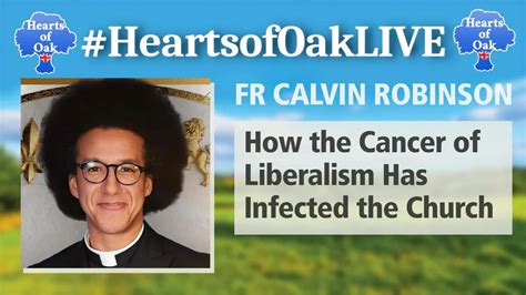 Father Calvin Robinson - How the Cancer of Liberalism Has Infected the ...