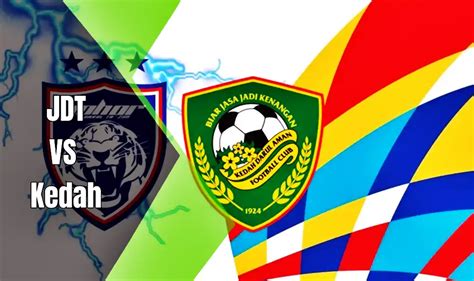 Siaran Langsung Aksi Live Streaming Jdt Vs Kedah