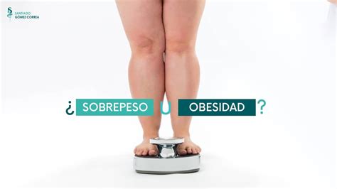 Cu L Es La Diferencia Entre Sobrepeso Y Obesidad Dr Santiago Gomez