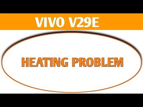 How To Solve Heating Problem In Vivo V E Vivo V E Heating Problem