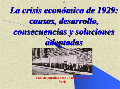 Ppt La Crisis Económica De 1929 Causas Desarrollo Consecuencias