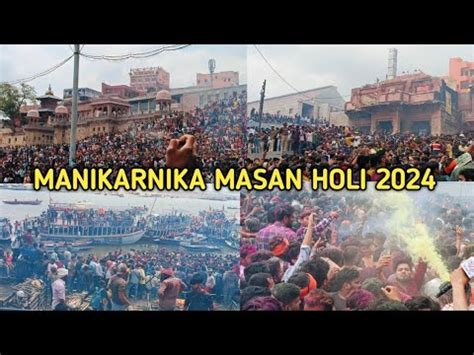 Manikarnika Ghat Masan Holi Bhasam Holi Manikarnika Ghat