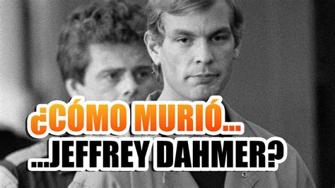 Dahmer Netflix Cómo Murió Jeffrey Dahmer El Carnicero De Milwaukee