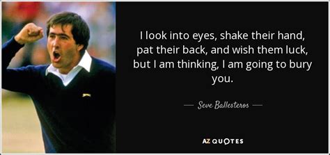 TOP 17 QUOTES BY SEVE BALLESTEROS | A-Z Quotes