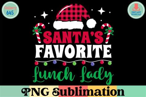 Santa S Favorite Lunch Lady Xmas PNG Graphic By Gallery645 Creative