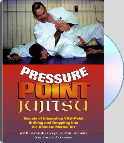 Pressure Point Jujitsu Secrets Of Integrating Vital Point Striking