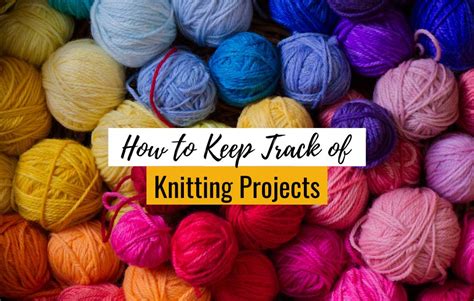 track  knitting projects  stay creative  organized