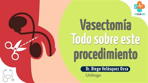 Vasectomía Todo Lo Que Necesitas Saber Tu Salud Guía Youtube