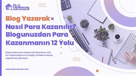 Blog Yazarak Nasıl Para Kazanılır Blogunuzdan Para Kazanmanın 12 Yolu