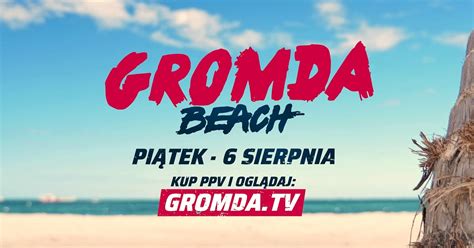 Gromda Beach Ju Sierpnia Oficjalna Zapowied Wydarzenia Wideo