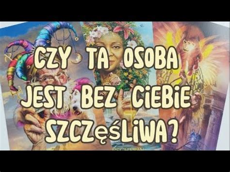 Czy Ta Osoba Jest Szcz Liwa Bez Ciebie Tarot Mi O Uczucia