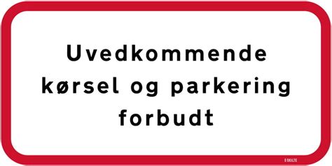 Uvedkommende kørsel og parkering forbudt Skilt E skilte