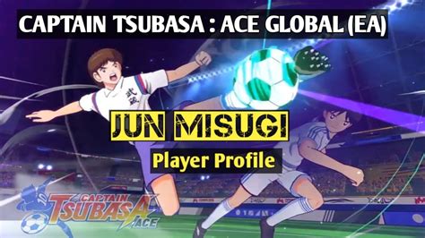 Player Profile Jun Misugi Captain Tsubasa Ace Global Ea