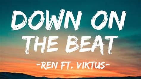 Ren Down On The Beat Lyrics Ft Viktus Youtube