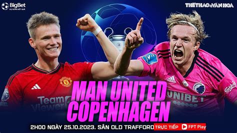 CÚP C1 CHAMPIONS LEAGUE Man United vs Copenhagen 2h00 ngày 25 10