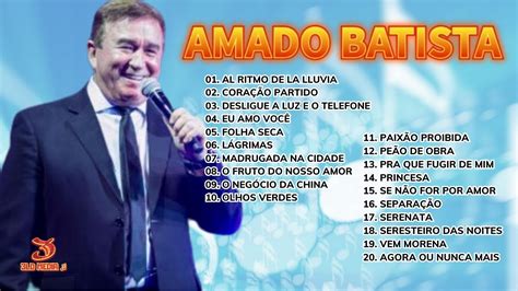 Amado Batista As Melhores Grandes Sucessos Can Es De Mem Rias