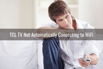 Tcl Tv Wifi Not Working Disconnects Wont Detect Connect Ready To Diy