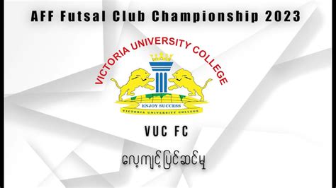 Aff Futsal Club Championship Vuc Fc Youtube