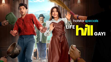 Life Hill Gayi Web Series Watch First Episode For Free On Hotstar CA