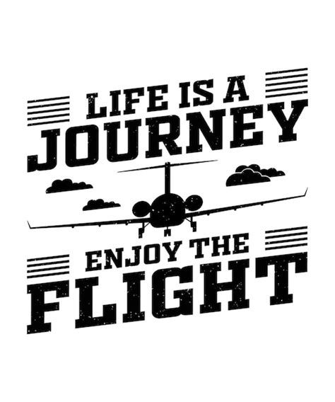 Premium Vector Life Is A Journey Enjoy The Flight Tshirt Design Print