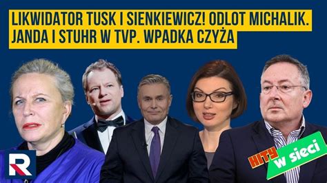 Hity W Sieci Likwidator Tusk I Sienkiewicz Odlot Michalik Janda I