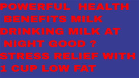 Powerful Health Benefits Milk Drinking Milk At Night Good Stress