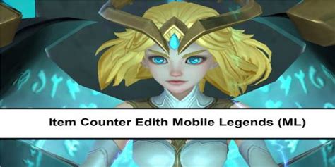 8 Items Counter Edith Mobile Legends ML Esports