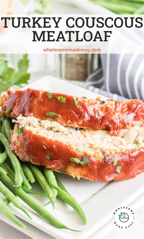 Turkey Couscous Meatloaf Wholesome Made Easy