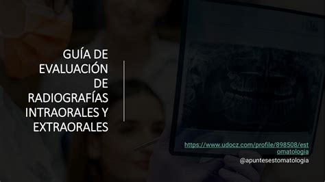 Gu A Para La Evaluaci N De Radiograf As Intraorales Y Extraorales