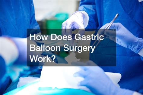 How Does Gastric Balloon Surgery Work Free Health Videos