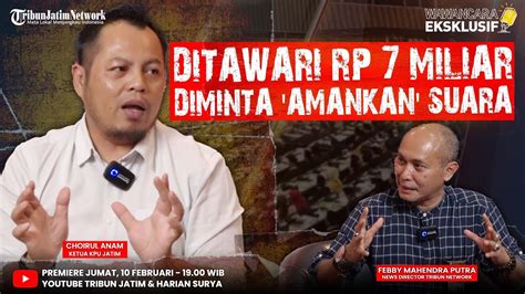 Kpu Jatim Blak Blakan Ditawari M Diminta Amankan Suara Jelang